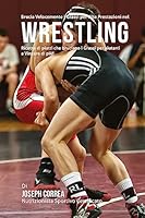 Brucia Velocemente i Grassi per Alte Prestazioni nel Wrestling: Ricette di piatti che bruciano i Grassi per aiutarti a Vincere di piu! 1508488843 Book Cover