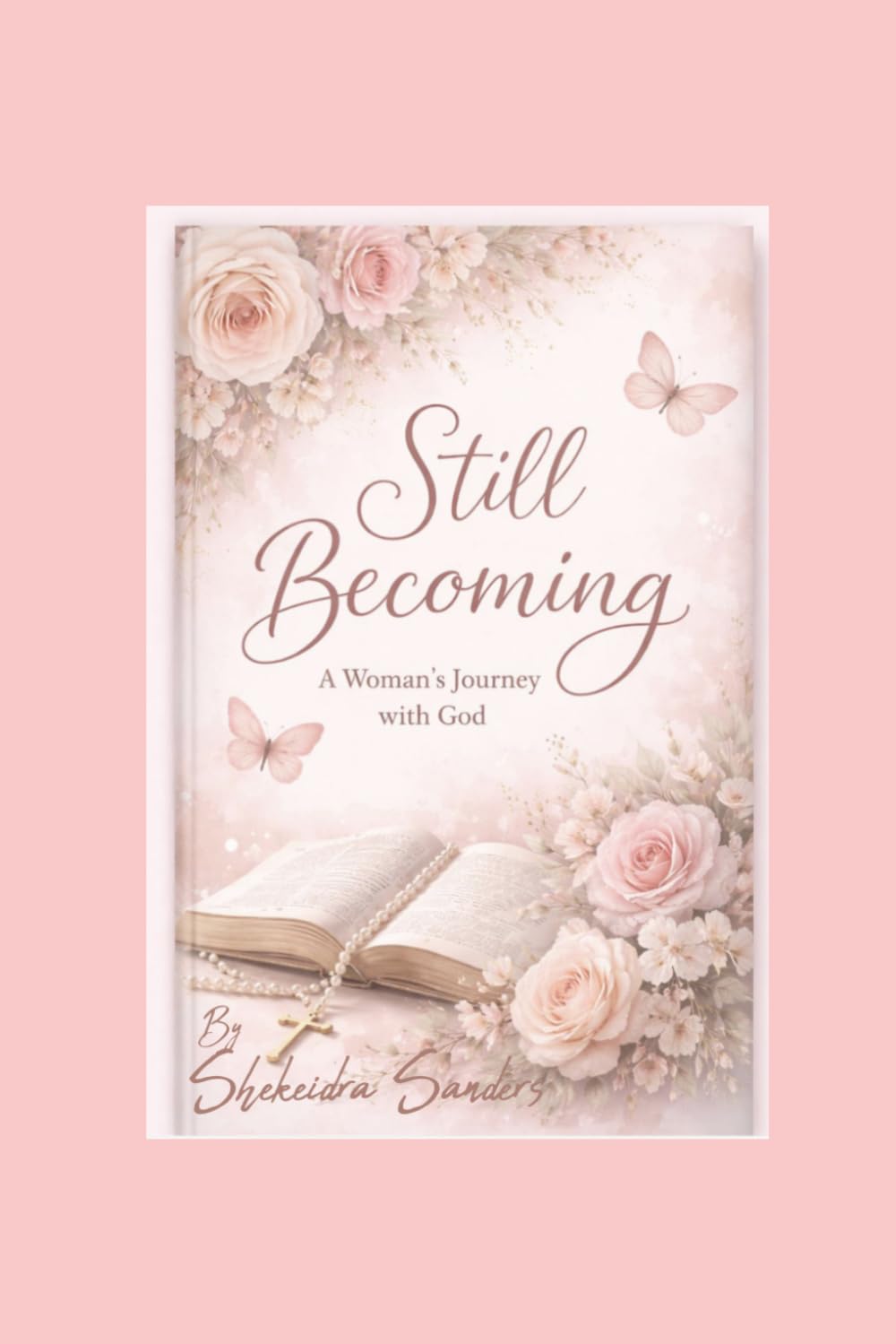 Still Becoming: A Woman's Journey with God