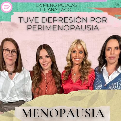 "La PERIMENOPAUSIA me golpeó en las emociones": La Meno Podcast con LILIANA LAGO | Menopausia Podcast Por arte de portada