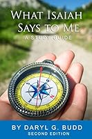 What Isaiah Says To Me: A Study Guide 1713066769 Book Cover