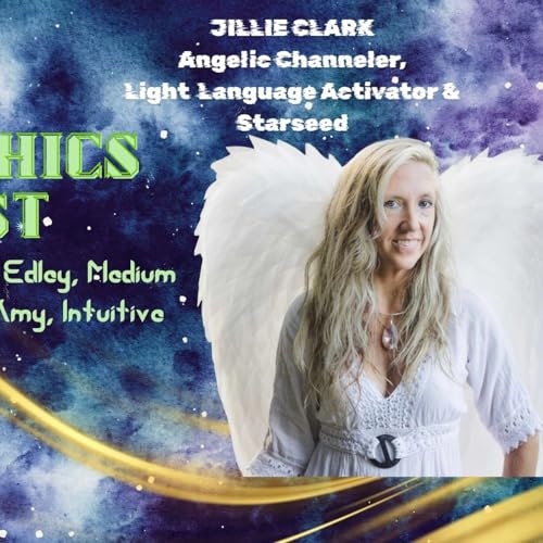 Ep 83 Angels & Jillie Clark Angelic Channeler, Light Language Activator and Starseed