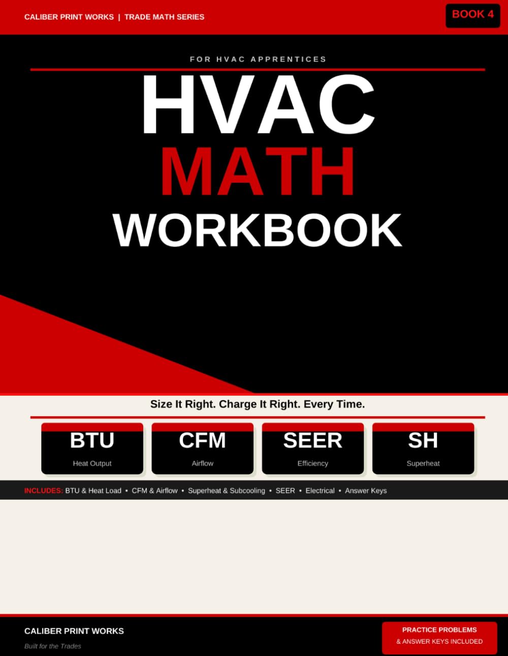 HVAC Math Workbook for HVAC Apprentices: BTU, Heat Load, CFM, Airflow, Superheat, Subcooling and SEER with Practice Problems and Answer Keys — Book 4 (Caliber Print Works Trade Math Series)