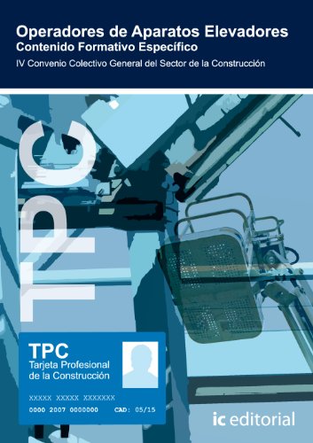 Portada de Operadores de aparatos elevadores : contenido formativo específico : IV Convenio colectivo general del sector de la construcción