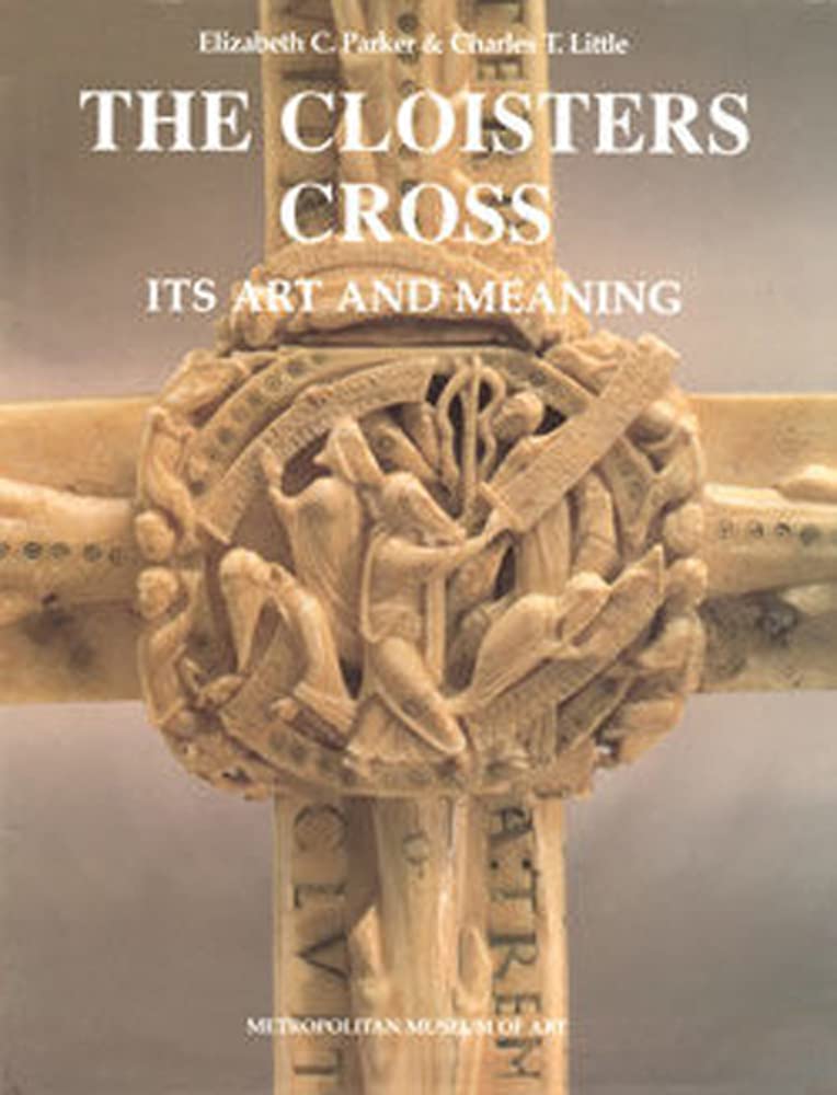 The Cloisters Cross: Its Art and Meaning: 12 (Studies in Medieval and Early Renaissance Art History)