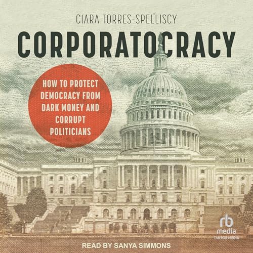 Corporatocracy by Ciara Torres-Spelliscy episode artwork