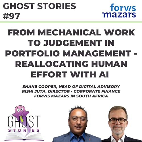 Ghost Stories #97: From mechanical work to judgement in portfolio management - reallocating human effort with AI Podcast Por 