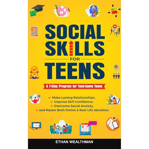 Social Skills for Teens: A 7-Step Program for Tech-Savvy Teens by Ethan Wealthman episode artwork