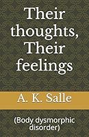 Their Thoughts, Their Feelings : (Body Dysmorphic Disorder) 1521913412 Book Cover
