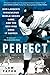 Perfect: Don Larsen's Miraculous World Series Game and the Men Who Made it Happen