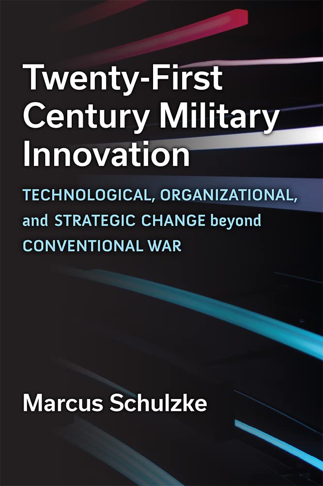 Twenty-First Century Military Innovation - 9780472133130