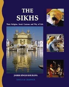 The Sikhs- Their Religion, Social Customs, and Way of Life