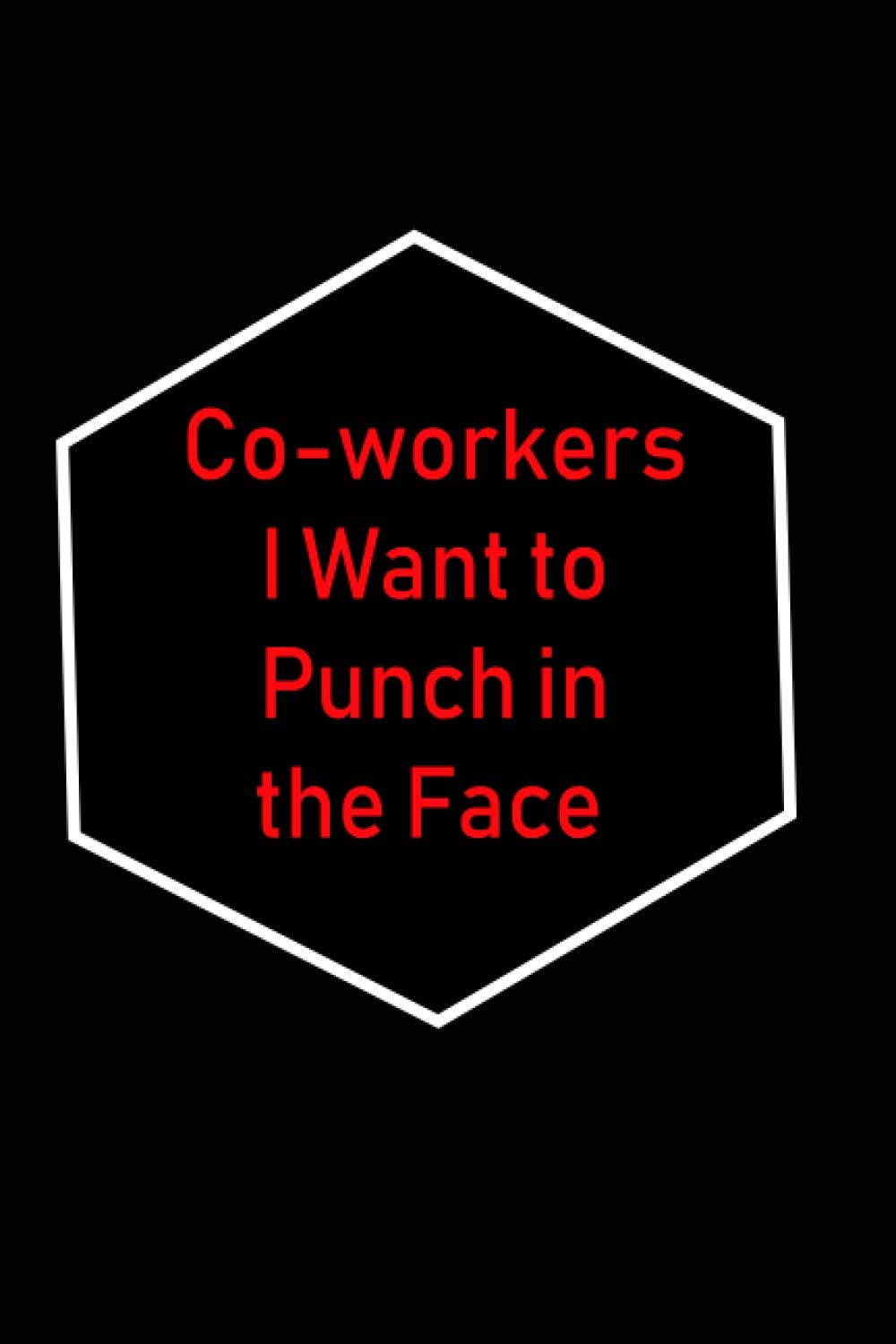 Co-workers I want to punch in the face: Funny Lined Notebook /Office Quote Notebook