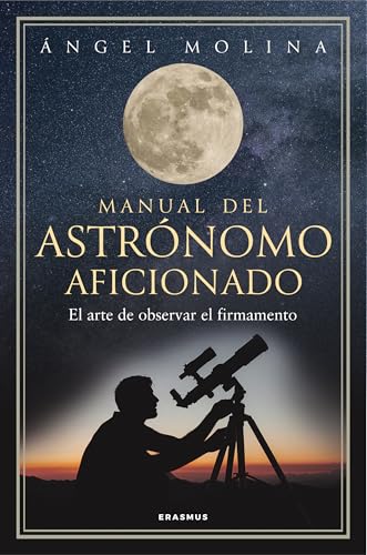 Manual del astrónomo aficionado: El arte de observar el firmamento (Tales de Mileto)