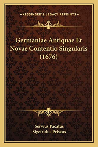 Germaniae Antiquae Et Novae Contentio Singularis (1676) (Latin Edition)