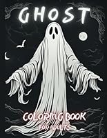 Ghost Coloring Book for Adults: Scary Creatures Halloween Coloring Pages for Relaxation and Stress Relief B0DFGXDBKB Book Cover