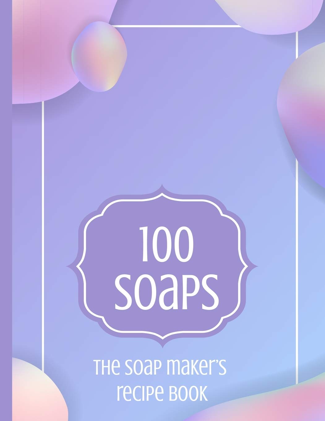 100 Soaps The Soap Maker's Recipe Book: Soapmaker's journal to record 100 handmade soap recipes. Record soap making ingredients, method and notes for ... maker whether cold process or melt & pour.