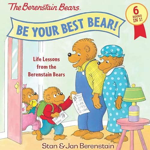 Be Your Best Bear!: Life Lessons From The Berenstain Bears