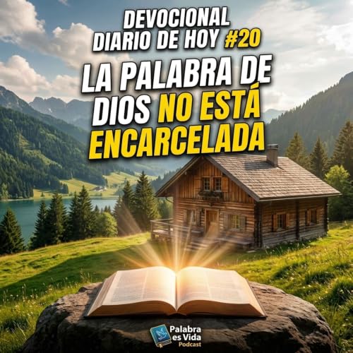 DEVOCIONAL DIARIO DE HOY #20 - La Palabra de Dios no est&aacute; encarcelada