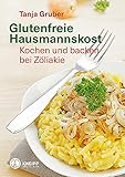  Glutenfreie Hausmannskost: Kochen und backen bei Zöliakie