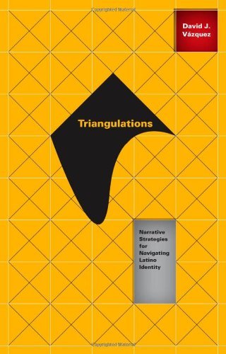 Triangulations: Narrative Strategies for Navigating Latino Identity (Critical American Studies)