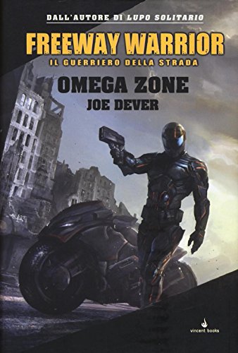 Omega Zone. Freeway Warrior il guerriero della strada: 3 Omega Zone. Freeway Warrior il guerriero della strada: 3