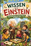 Wissen wie Einstein: Das bunte Wissensbuch für Grundschulkinder. Das perfekte Geschenk für neugierige Kinder von 6–8 Jahren – ideal zum Geburtstag, zu ... oder einfach als kleine Überraschung.