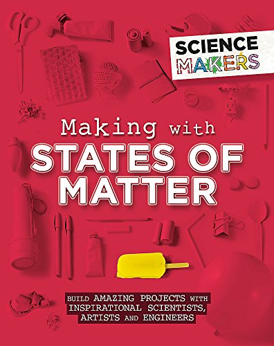 Science Makers: Making With States Of Matter