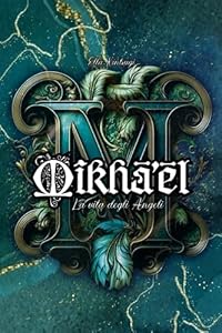 Mîkhā'ēl: La Vita degli Angeli: 1