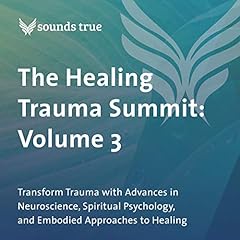 Couverture de The Healing Trauma Summit: Volume 3