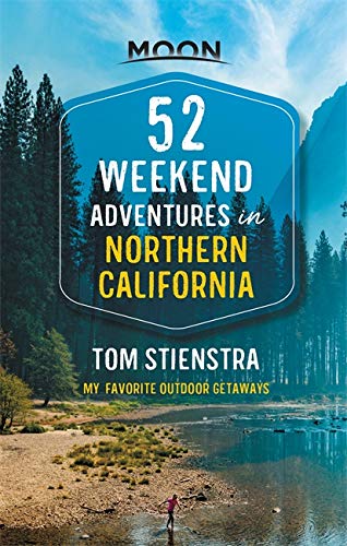 52 Weekend Adventures In Northern California: My Favorite Outdoor Getaways (Travel Guide) #TOP1