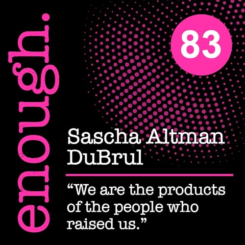 83. Sascha Altman DuBrul: "We are the products of the people who raised us."