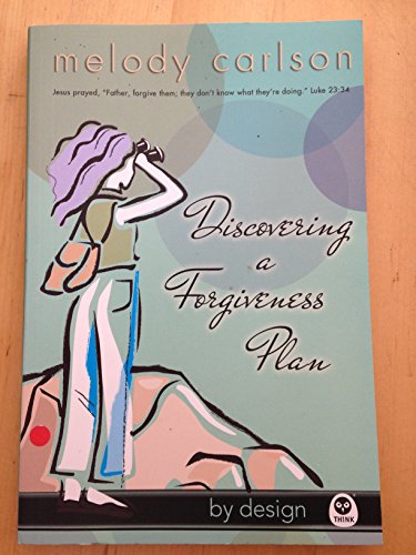 Discovering a Forgiveness Plan (By Design Series, Book 4)
