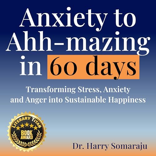 Anxiety to Ahh-mazing in 60 Days by Dr. Harry Somaraju episode artwork