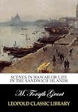  Scenes in Hawaii or Life in the Sandwich Islands