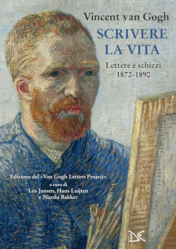 Scrivere la vita. Lettere e schizzi (1872-1890