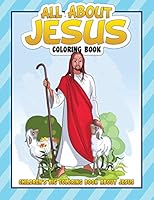 All about Jesus Coloring Book: Children's Big Coloring Book about Jesus 1515136388 Book Cover