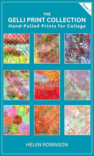 GELLI PRINT COLLECTION – BOOK 1: Hand-Pulled Prints for Collage