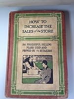 How to Increase the Sales of the Store: 84 Successful Selling Plans Used and Proved By 61 Retailers B00E0M4G3Q Book Cover