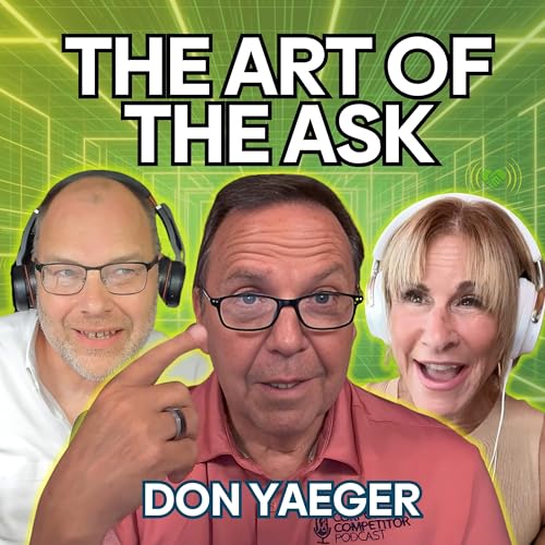 The Art of the Ask - Don Yaeger on Why Curiosity Beats Tactics: EP 001