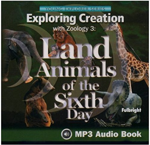 EXPLORING CREATION WITH ZOOLOGY 3: LAND ANIMALS OF THE SIXTH