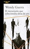  El mercenario que coleccionaba obras de arte (Spanish Edition)