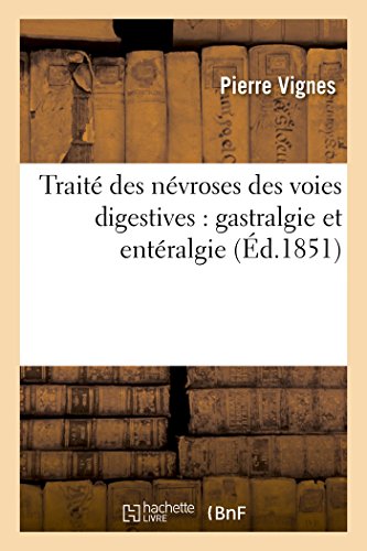 Traité des névroses des voies digestives : gastralgie et entéralgie
