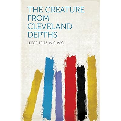 The Creature from Cleveland Depths