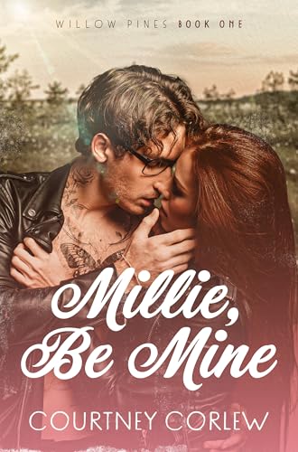 Millie, Be Mine: A brother's best friend , small town romance (Willow Pines Book 1)