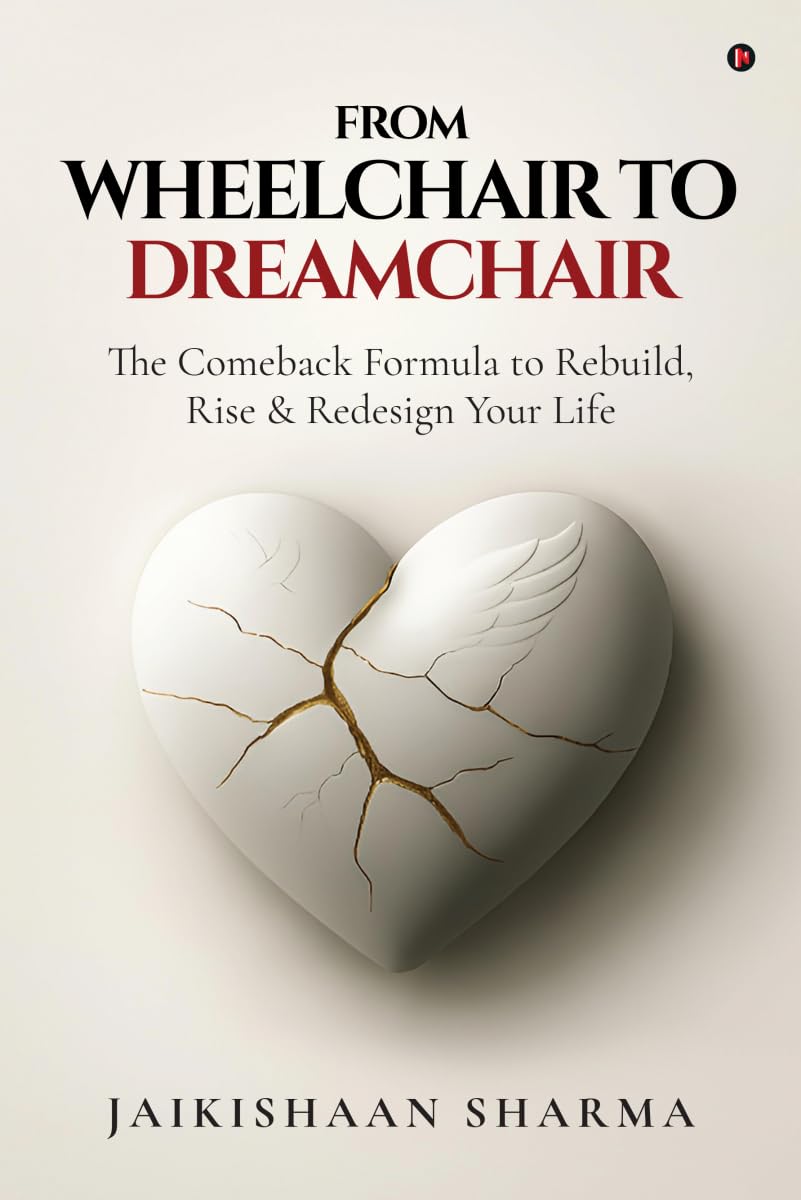 From Wheelchair to Dreamchair: The Comeback Formula to Rebuild, Rise & Redesign Your Life