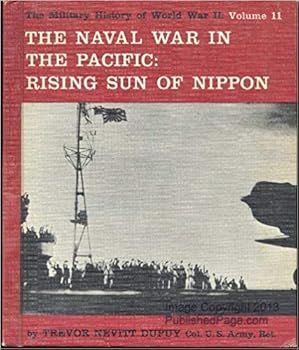 Naval War in the Pacific: Rising Sun of the Nippon - Book #11 of the Military History Of World War II