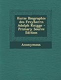  Kurze Biographie Des Freyherrn Adolph Knigge
