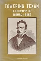 Towering Texan: a Biography of Thomas J Rusk B0006CKFRU Book Cover