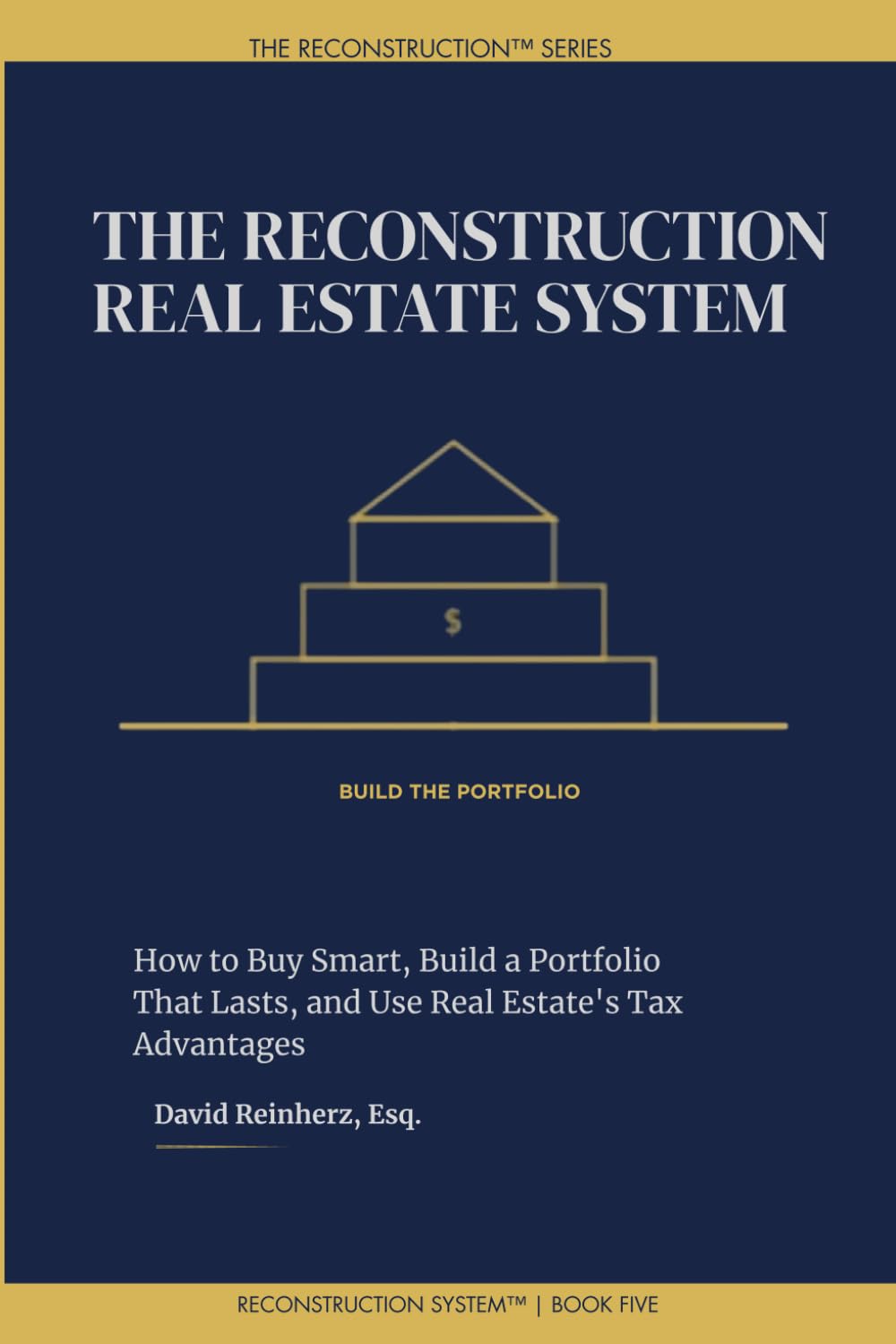 The Reconstruction Real Estate System: How to Buy Smart, Build a Portfolio That Lasts, and Use Real Estate's Tax Advantages (The Reconstruction System)