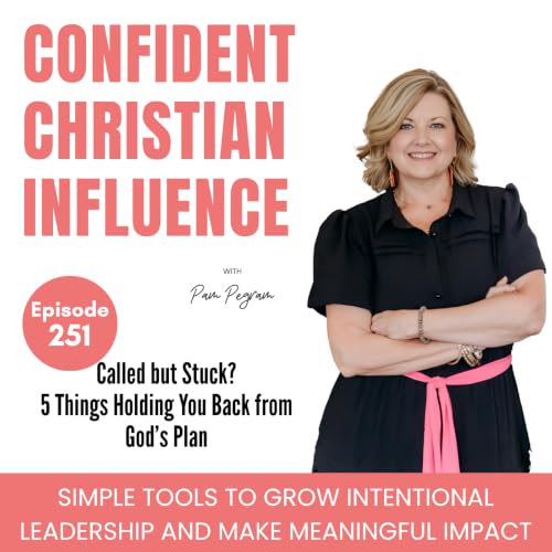 251. Called but Stuck? 5 Things Holding You Back From God&rsquo;s Plan